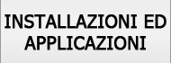 INSTALLAZIONI ED APPLICAZIONI